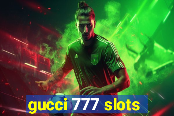 gucci 777 slots
